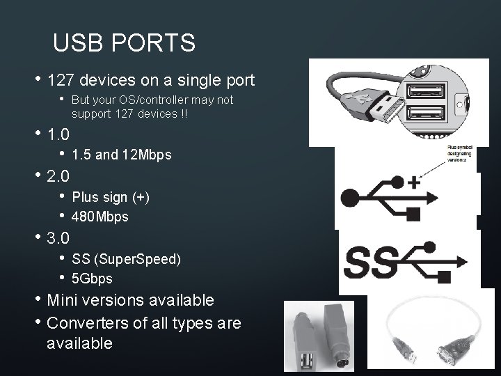 USB PORTS • 127 devices on a single port • But your OS/controller may