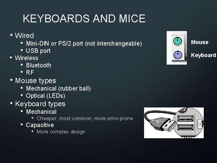 KEYBOARDS AND MICE • Wired • • • Mini-DIN or PS/2 port (not interchangeable)