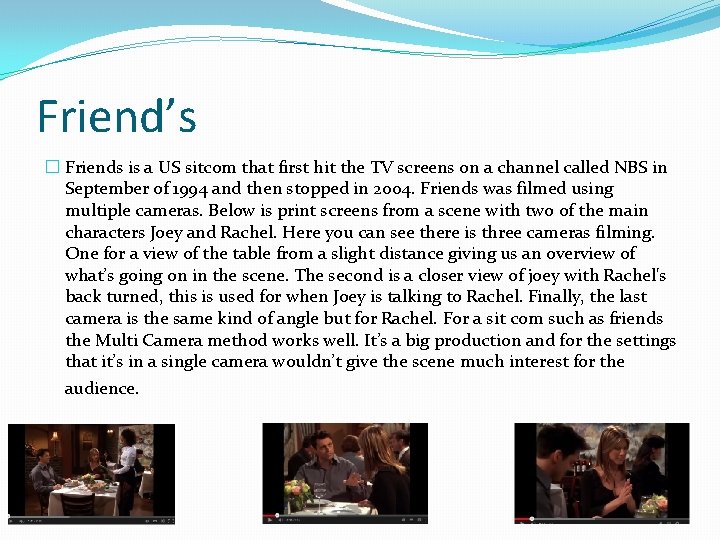 Friend’s � Friends is a US sitcom that first hit the TV screens on