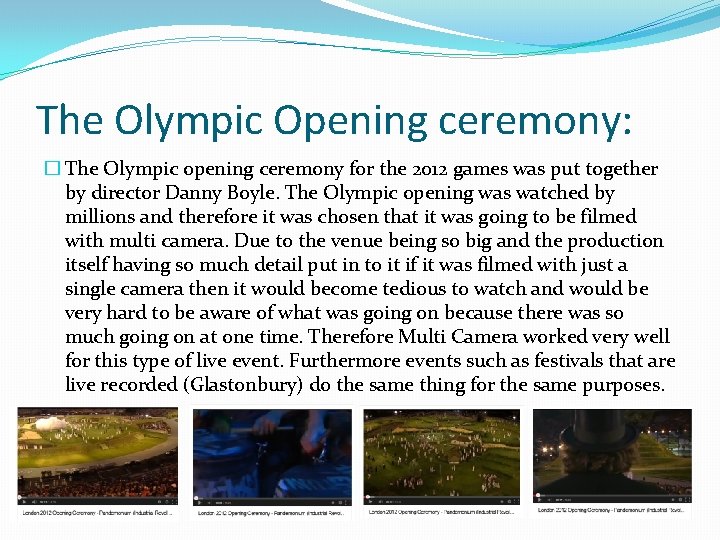 The Olympic Opening ceremony: � The Olympic opening ceremony for the 2012 games was