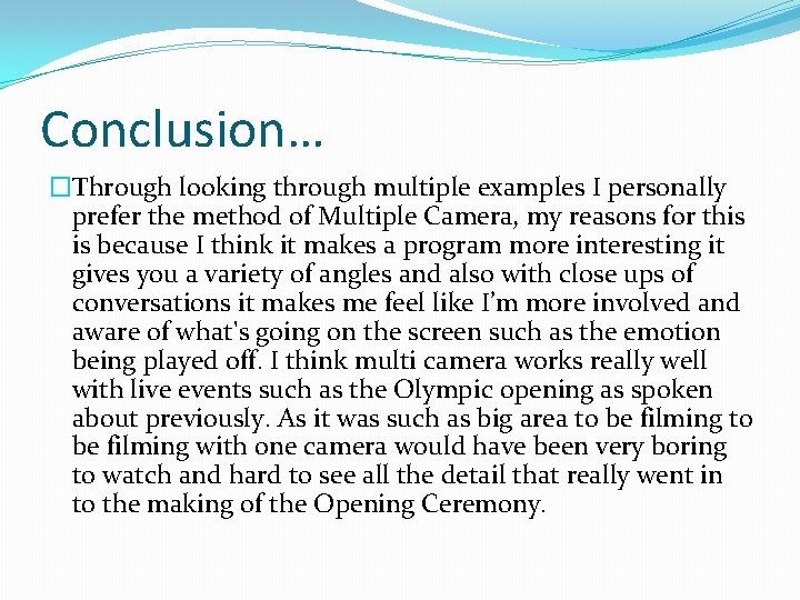 Conclusion… �Through looking through multiple examples I personally prefer the method of Multiple Camera,