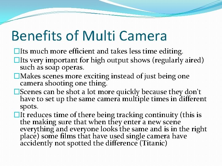 Benefits of Multi Camera �Its much more efficient and takes less time editing. �Its