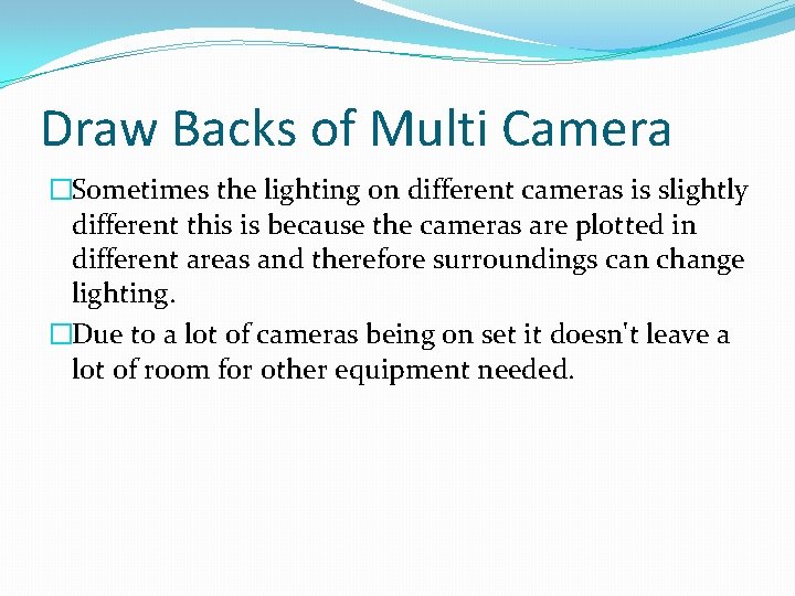 Draw Backs of Multi Camera �Sometimes the lighting on different cameras is slightly different