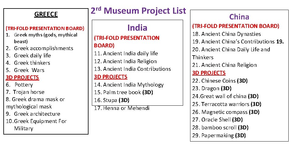 GREECE (TRI-FOLD PRESENTATION BOARD) 1. Greek myths (gods, mythical beast) 2. Greek accomplishments 3.