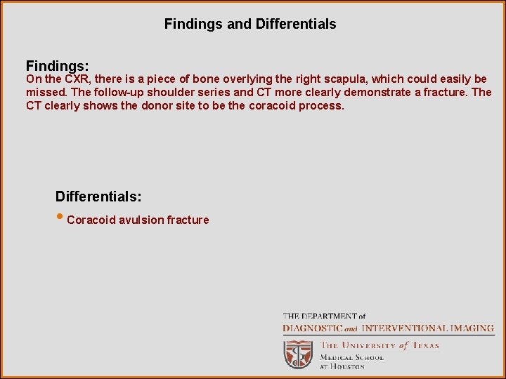 Findings and Differentials Findings: On the CXR, there is a piece of bone overlying