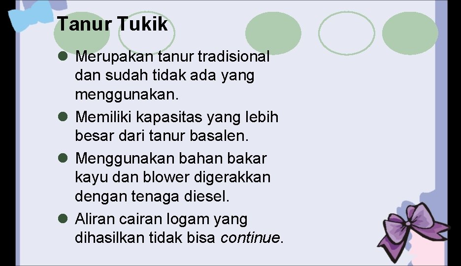 Tanur Tukik l Merupakan tanur tradisional dan sudah tidak ada yang menggunakan. l Memiliki