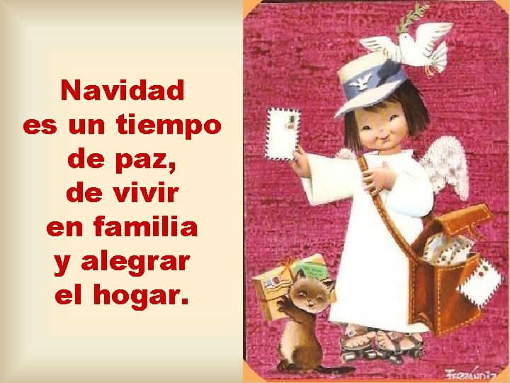 Navidad es un tiempo de paz, de vivir en familia y alegrar el hogar.