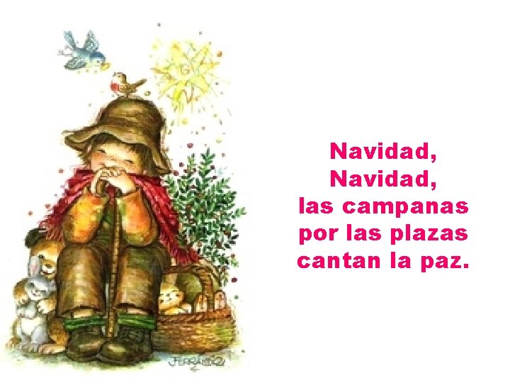 Navidad, las campanas por las plazas cantan la paz. 