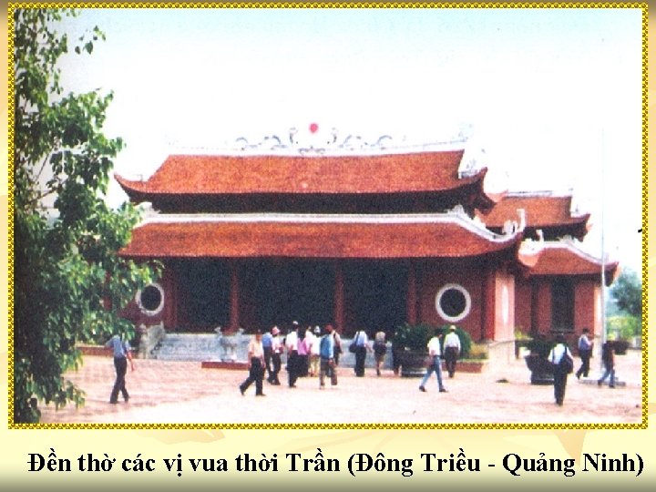 Đền thờ các vị vua thời Trần (Đông Triều - Quảng Ninh) 