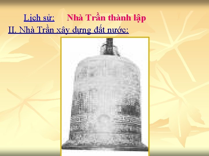 Lịch sử: Nhà Trần thành lập II. Nhà Trần xây dựng đất nước: 