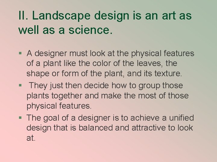 II. Landscape design is an art as well as a science. § A designer