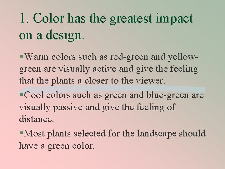 1. Color has the greatest impact on a design. § Warm colors such as