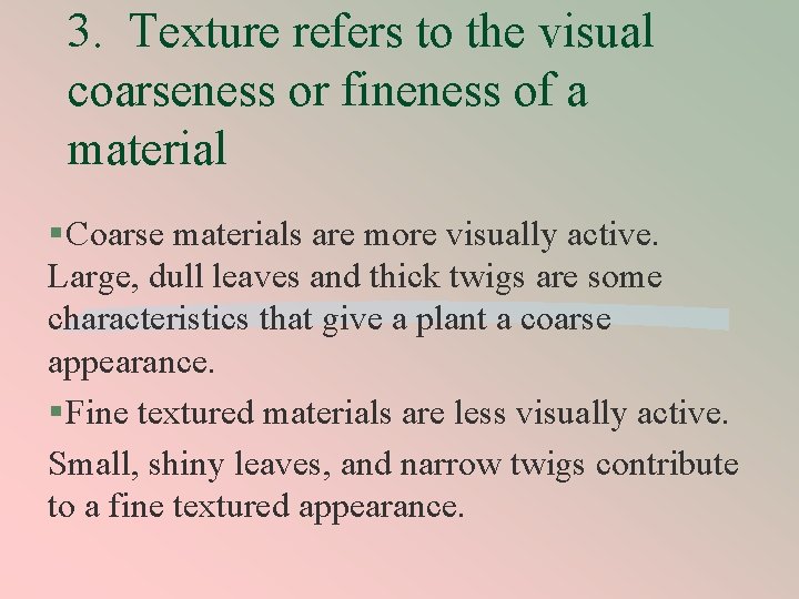 3. Texture refers to the visual coarseness or fineness of a material § Coarse