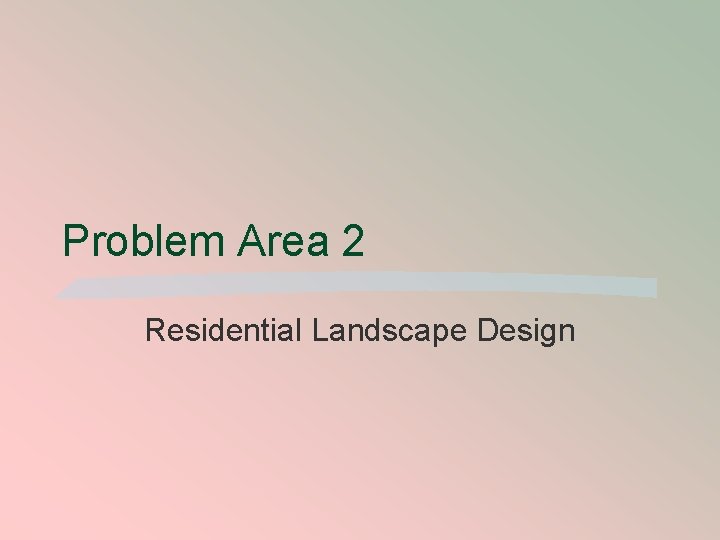 Problem Area 2 Residential Landscape Design 