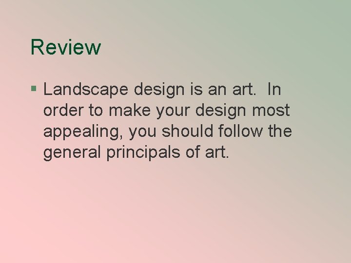 Review § Landscape design is an art. In order to make your design most