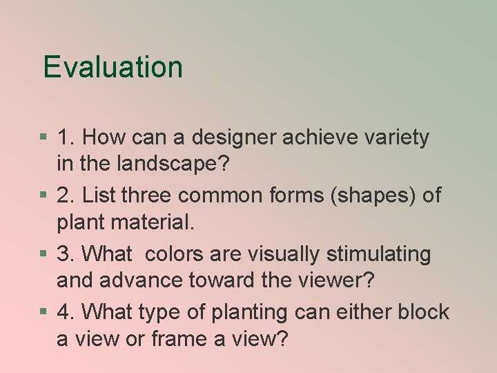 Evaluation § 1. How can a designer achieve variety in the landscape? § 2.