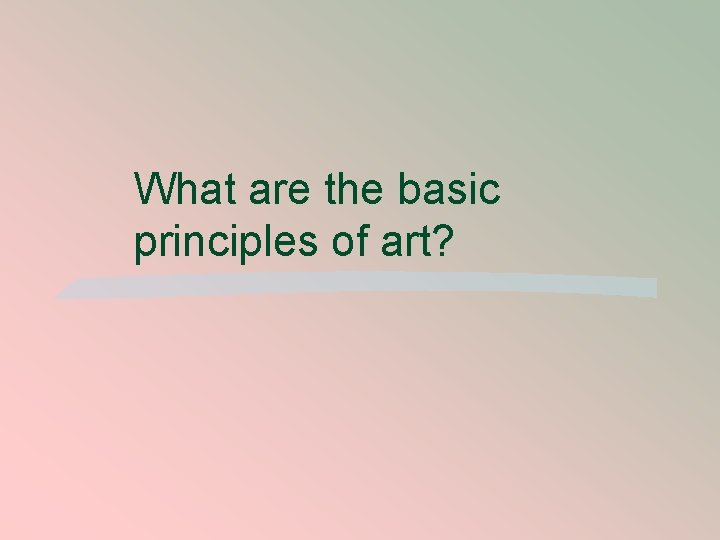 What are the basic principles of art? 