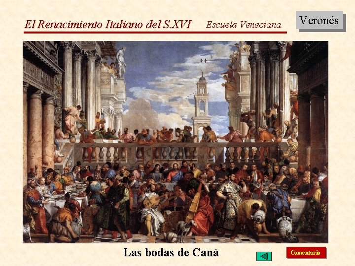 El Renacimiento Italiano del S. XVI Escuela Veneciana Las bodas de Caná Veronés Comentario