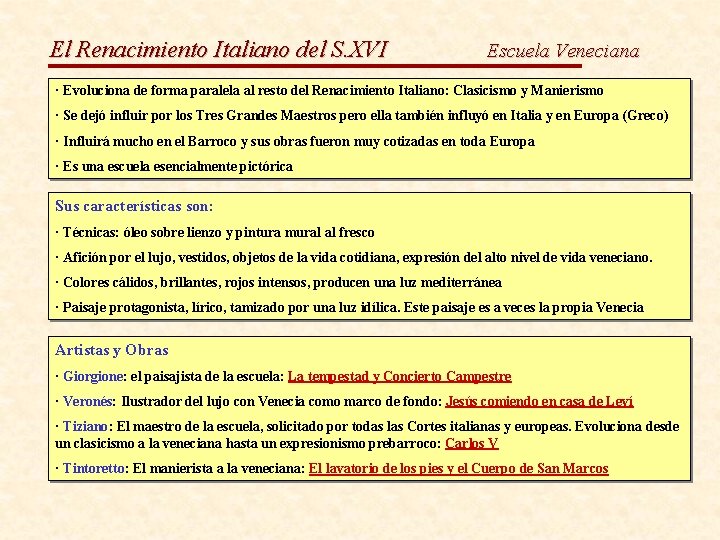 El Renacimiento Italiano del S. XVI Escuela Veneciana · Evoluciona de forma paralela al