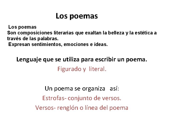 Los poemas Son composiciones literarias que exaltan la belleza y la estética a través