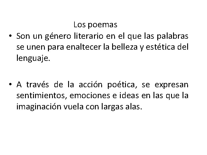 Los poemas • Son un género literario en el que las palabras se unen