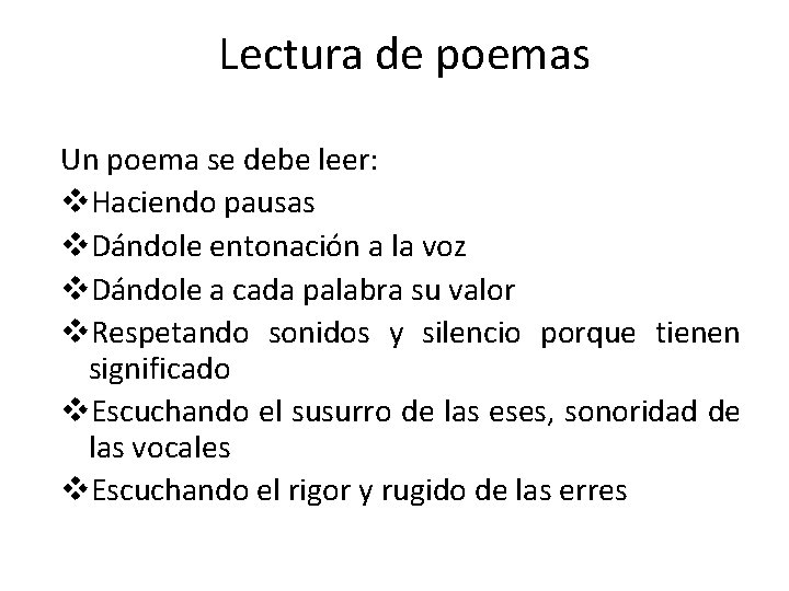 Lectura de poemas Un poema se debe leer: v. Haciendo pausas v. Dándole entonación