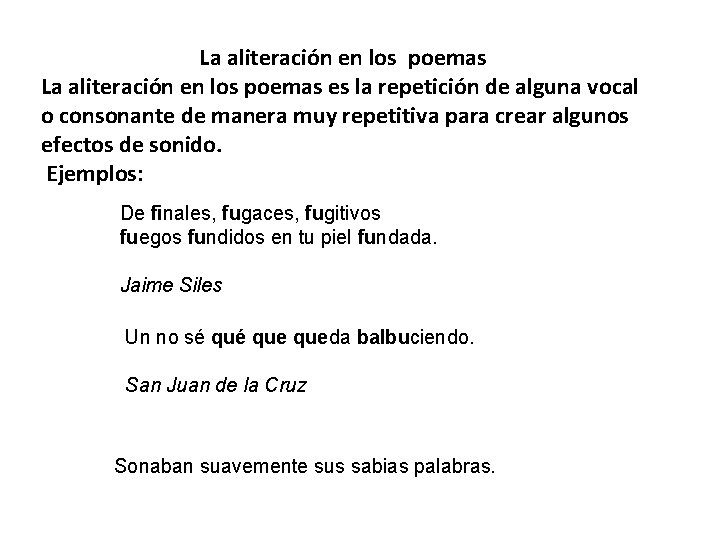 La aliteración en los poemas es la repetición de alguna vocal o consonante de