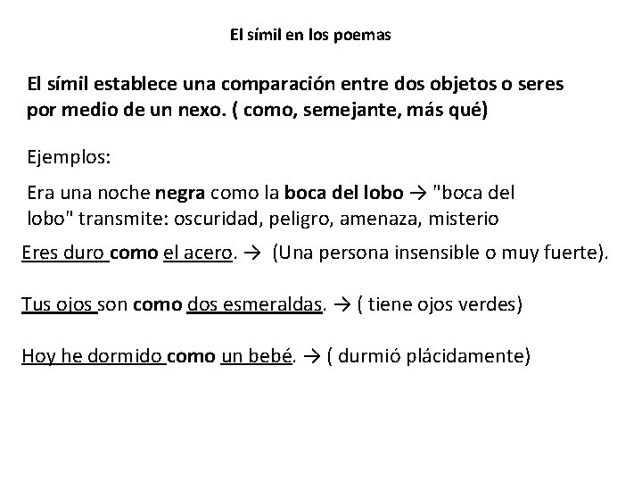 El símil en los poemas El símil establece una comparación entre dos objetos o