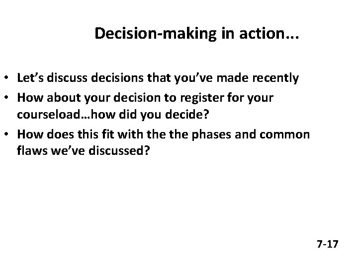 Decision-making in action. . . • Let’s discuss decisions that you’ve made recently •