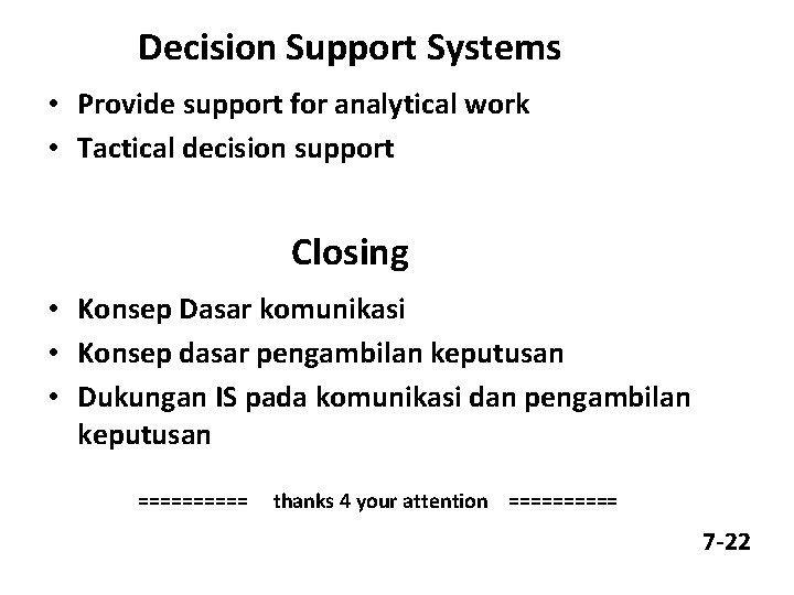 Decision Support Systems • Provide support for analytical work • Tactical decision support Closing