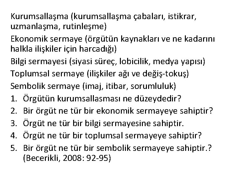 Kurumsallaşma (kurumsallaşma çabaları, istikrar, uzmanlaşma, rutinleşme) Ekonomik sermaye (örgütün kaynakları ve ne kadarını halkla