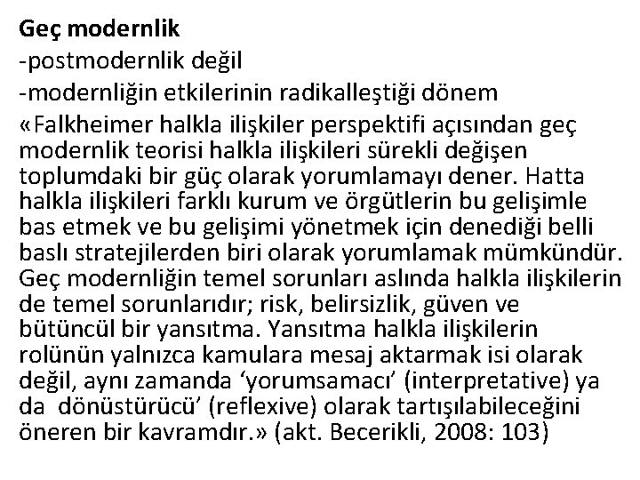 Geç modernlik -postmodernlik değil -modernliğin etkilerinin radikalleştiği dönem «Falkheimer halkla ilişkiler perspektifi açısından geç