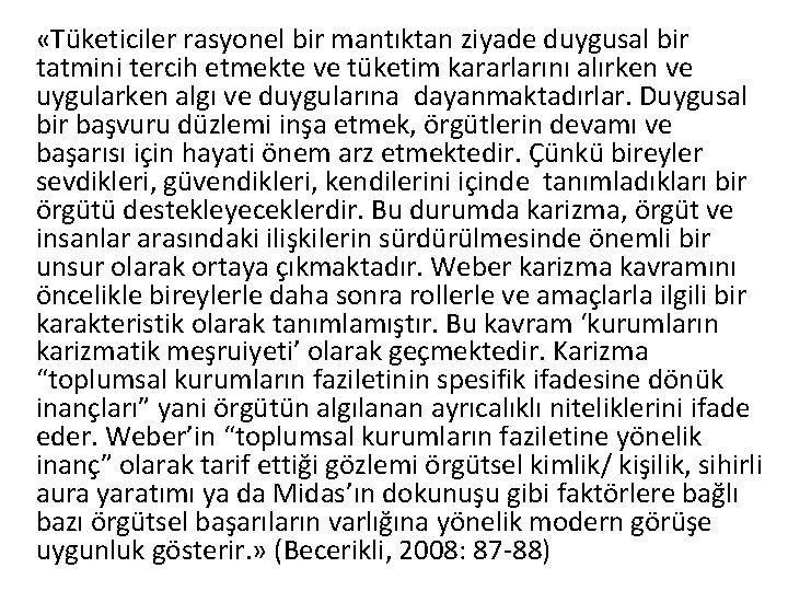  «Tüketiciler rasyonel bir mantıktan ziyade duygusal bir tatmini tercih etmekte ve tüketim kararlarını