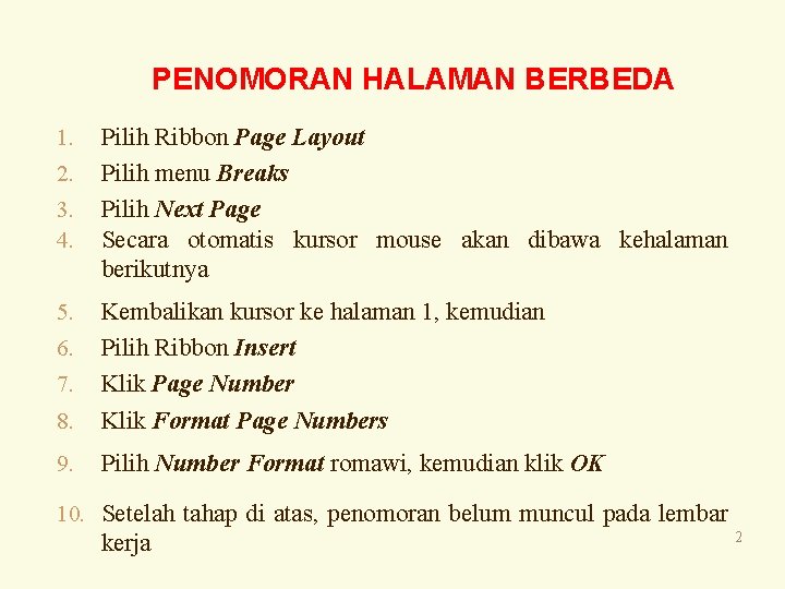 PENOMORAN HALAMAN BERBEDA 1. 2. 3. 4. Pilih Ribbon Page Layout Pilih menu Breaks