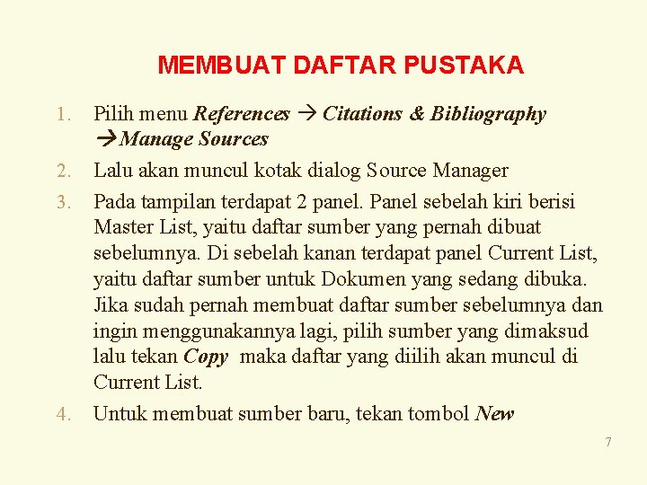 MEMBUAT DAFTAR PUSTAKA Pilih menu References Citations & Bibliography Manage Sources 2. Lalu akan