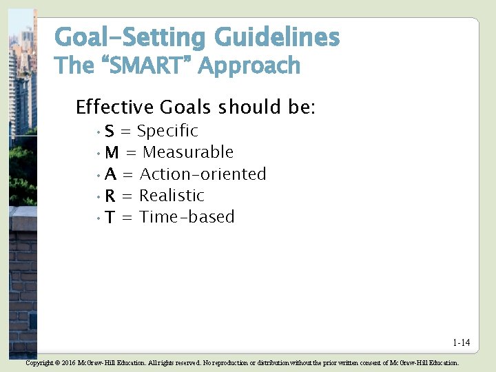 Goal-Setting Guidelines The “SMART” Approach Effective Goals should be: • S = Specific • Goal-Setting Guidelines The “SMART” Approach Effective Goals should be: • S = Specific •