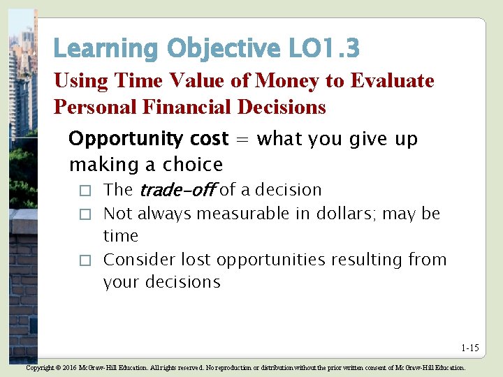 Learning Objective LO 1. 3 Using Time Value of Money to Evaluate Personal Financial Learning Objective LO 1. 3 Using Time Value of Money to Evaluate Personal Financial