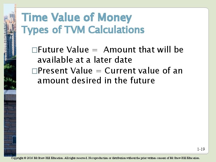 Time Value of Money Types of TVM Calculations �Future Value = Amount that will Time Value of Money Types of TVM Calculations �Future Value = Amount that will