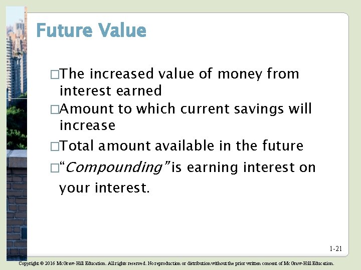Future Value �The increased value of money from interest earned �Amount to which current Future Value �The increased value of money from interest earned �Amount to which current