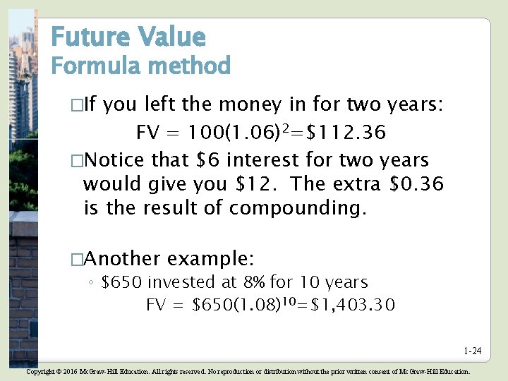 Future Value Formula method �If you left the money in for two years: FV Future Value Formula method �If you left the money in for two years: FV