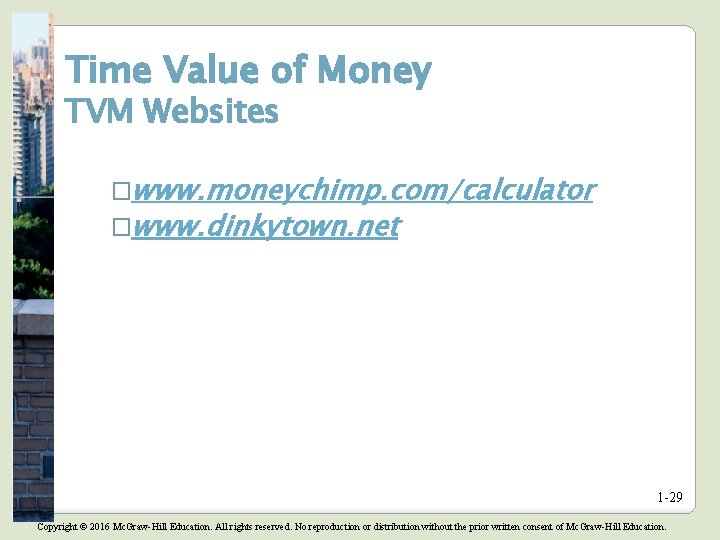 Time Value of Money TVM Websites �www. moneychimp. com/calculator �www. dinkytown. net 1 -29 Time Value of Money TVM Websites �www. moneychimp. com/calculator �www. dinkytown. net 1 -29