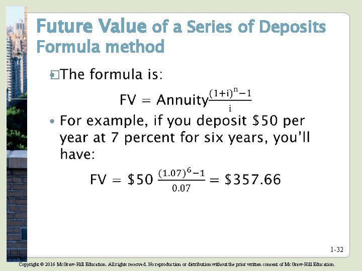 Future Value of a Series of Deposits Formula method � 1 -32 Copyright © Future Value of a Series of Deposits Formula method � 1 -32 Copyright ©