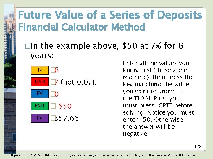 Future Value of a Series of Deposits Financial Calculator Method �In the example above, Future Value of a Series of Deposits Financial Calculator Method �In the example above,