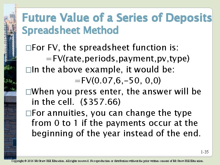 Future Value of a Series of Deposits Spreadsheet Method �For FV, the spreadsheet function Future Value of a Series of Deposits Spreadsheet Method �For FV, the spreadsheet function