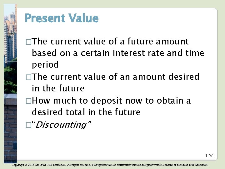 Present Value �The current value of a future amount based on a certain interest Present Value �The current value of a future amount based on a certain interest