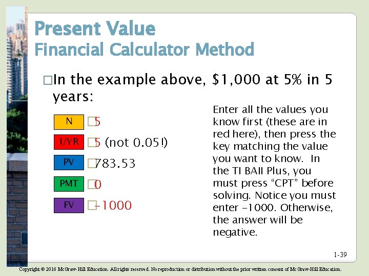 Present Value Financial Calculator Method �In the example above, $1, 000 at 5% in Present Value Financial Calculator Method �In the example above, $1, 000 at 5% in