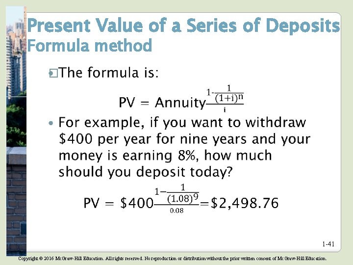 Present Value of a Series of Deposits Formula method � 1 -41 Copyright © Present Value of a Series of Deposits Formula method � 1 -41 Copyright ©