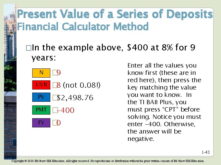 Present Value of a Series of Deposits Financial Calculator Method �In the example above, Present Value of a Series of Deposits Financial Calculator Method �In the example above,