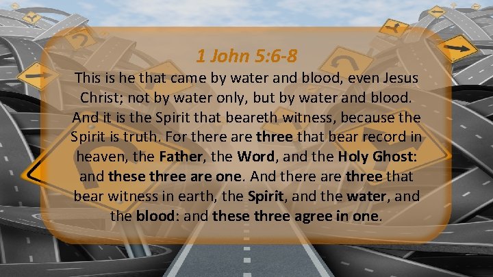 1 John 5: 6 -8 This is he that came by water and blood, 1 John 5: 6 -8 This is he that came by water and blood,
