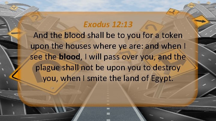 Exodus 12: 13 And the blood shall be to you for a token upon Exodus 12: 13 And the blood shall be to you for a token upon